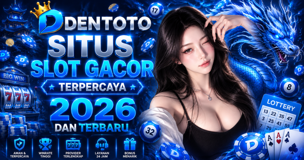 Situs Slot Gacor Terpercaya 2026 - DENTOTO Terbaru